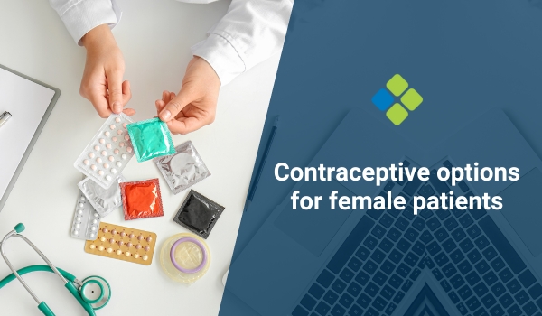Contraceptive Options For Female Patients Contraceptive Options For Female Patients